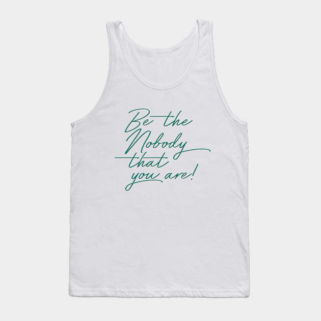 Be The Nobody That You Are Tank Top by unknown_pleasures